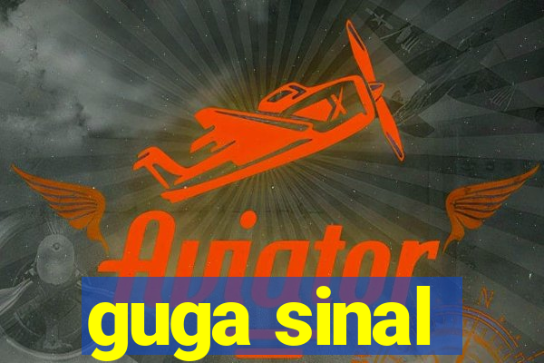 guga sinal